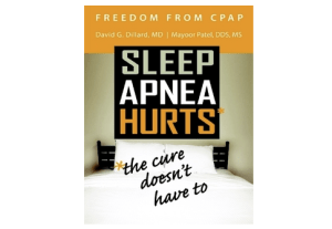 Freedom from CPAP: Sleep Apnea Hurts, the Cure Doesn't Have To